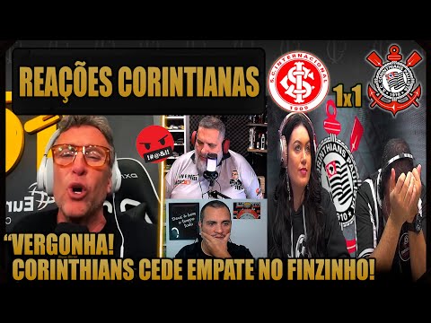 REAÇÕES dos CORINTIANOS - INTERNACIONAL 1x1 CORINTHIANS - EMPATE FRUSTRANTE - VAMOS RIR DO SCCP!