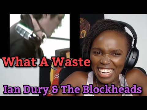 African Girl First Time Hearing Ian Dury & The Blockheads - What A Waste
