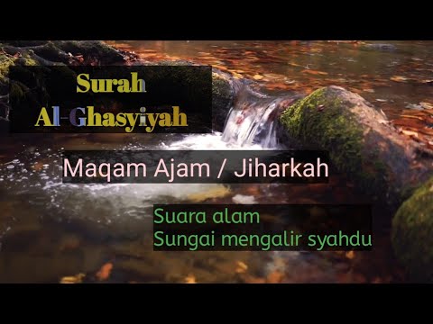 Surah Al-Ghasyiyah, Ajam Style /Jiharkah Style, مقام العجم سورة الغاشية, Air mengalir #maqam #Ajam