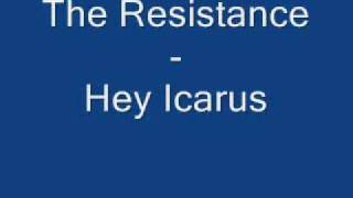 The Resistance - Hey Icarus
