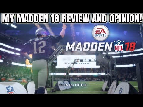 MY MADDEN 18 REVIEW AFTER PLAYING THE GAME! MADDEN 18 REVIEW AND OPINION! | MADDEN 18 REVIEW