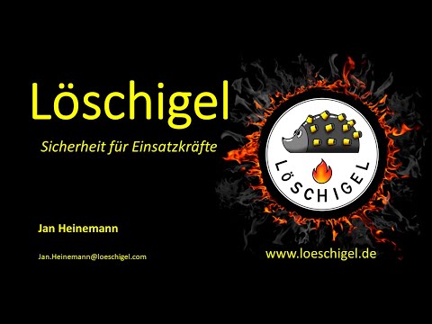 Löschigel - Sicherheit für Einsatzkräfte