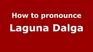 How to pronounce Laguna Dalga