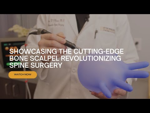 Dr. Peter D’Amore showcases Cutting-Edge Bone Scalpel Revolutionizing Spine Surgery