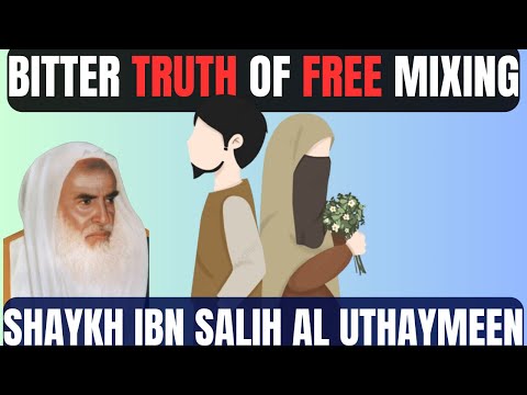 BITTER TRUTH of Free-Mixing |Shaykh Uthaymeen