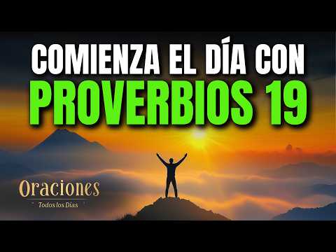 Oración de la Mañana con PROVERBIOS 19 | Poderosa Oración de SABIDURÍA Y BUENAS DECISIONES HOY