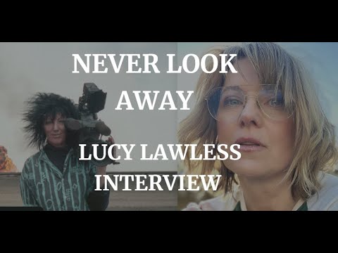 NEVER LOOK AWAY - LUCY LAWLESS INTERVIEW (2024)