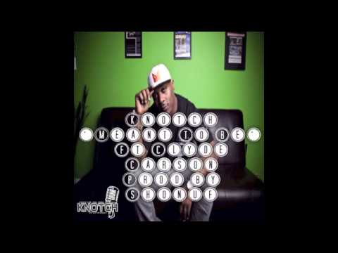 KNOTCH - MEANT TO BE FT. CLYDE CARSON