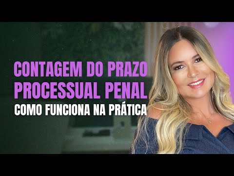 Contagem do Prazo Processual Penal: Como funciona na Prática