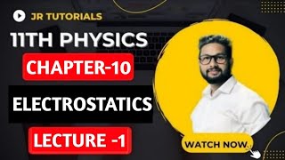 11th Physics | Chapter 10 | Electrostatics | Lecture 1 | JR Tutorials |