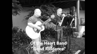 Good Riddance Performed by Of The Heart Band