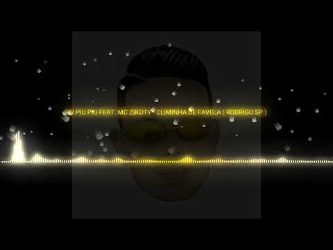MC ZIKOTY - CLIMINHA DE FAVELA (DJ PIU PIU, RODRIGO SP)
