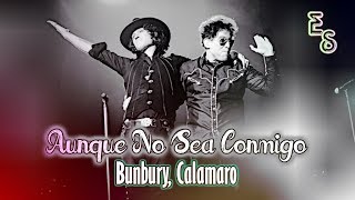 Enrique Bunbury &amp; Andres Calamaro ~ Aunque No Sea Conmigo "LETRA" | Emiliano Sticlerck