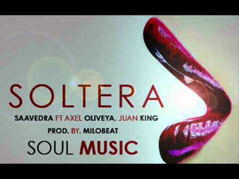 SolteraRemixSaavedra Ft Axel Oliveya,JuanKing Prod By DjMilo