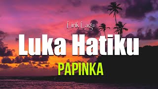 Download lagu Papinka - Luka Hatiku (LIRIK) mp3