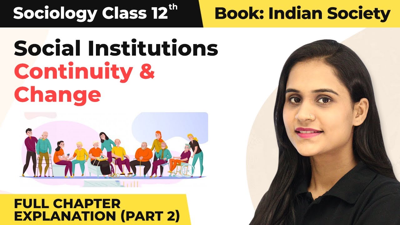 Class 12 Sociology Chapter 3|Social Institutions Continuity Change Full Chapter Explanation 2022-23