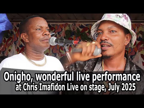 Onigho, wonderful live performance at Chris Imafidon Live on stage, July 2025