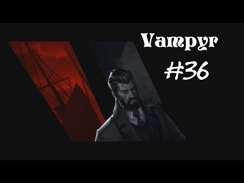 Let's Play Vampyr pt 36 invulnerable vampire