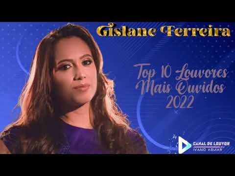 Gislane Ferreira // Top 10 Louvores  Mais Ouvidos em 2022