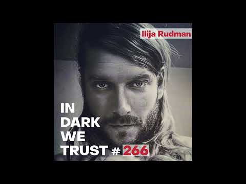 Ilija Rudman - IN DARK WE TRUST #266