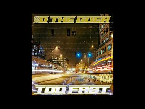 D The Goer - TOO FAST Prod . By dmoe