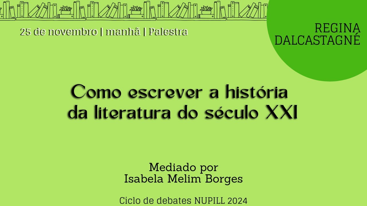 Como escrever a história da literatura do século XXI - Regina Dalcastagnè