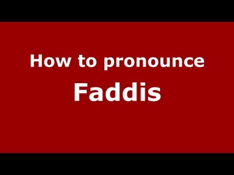 How to Pronounce Faddis - PronounceNames.com