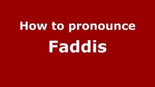 How to pronounce Faddis