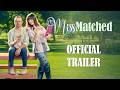 Miss Matched (Official Trailer)