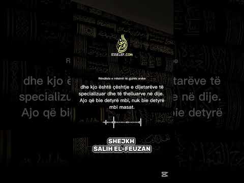 Rëndësia e mësimit të gjuhës arabe - shejkh Salih el-Feuzan
