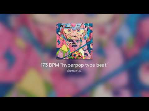 173 BPM HYPERPOP TYPE