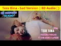 Tere Bina - Sad Version (8D Audio 🎧)|  Arijit Singh | Bollywood 8D songs