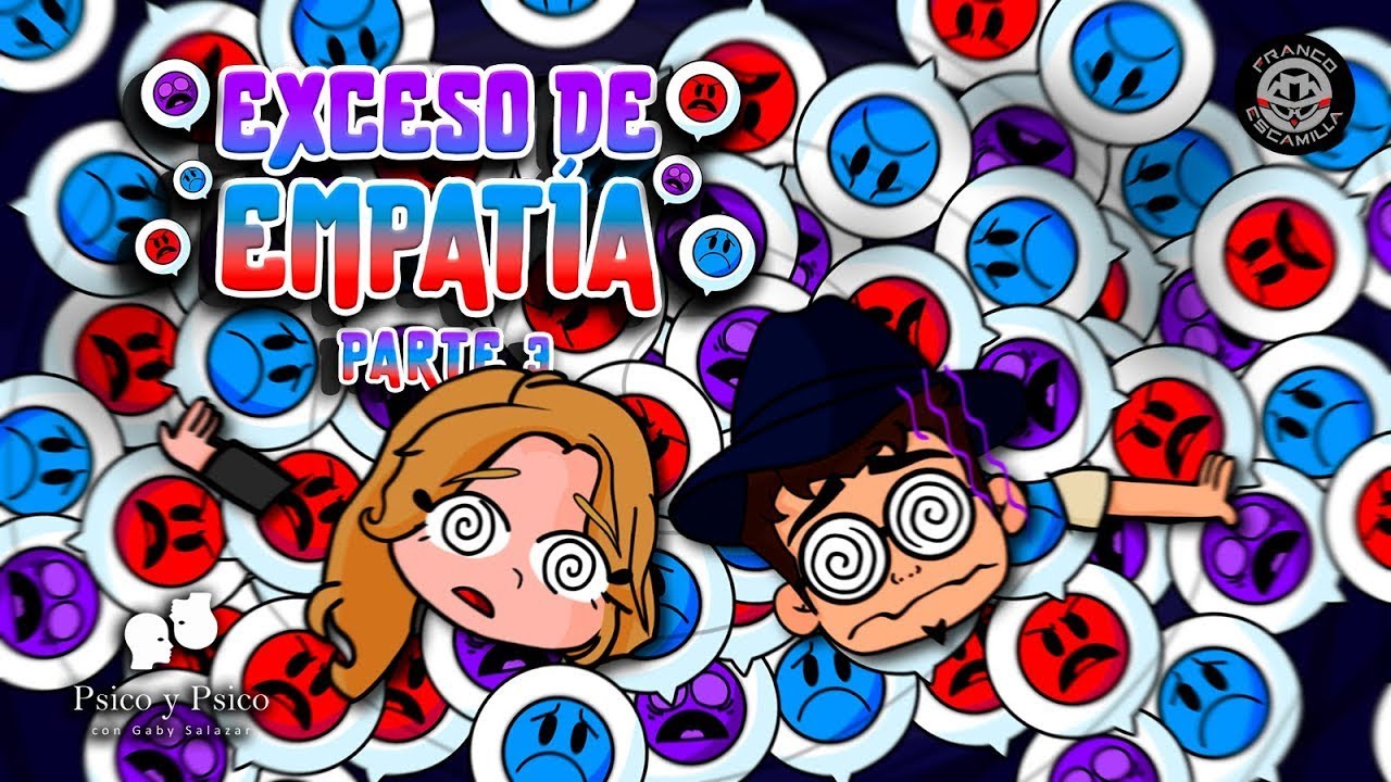 Psico y Psico.- Exceso de empatía Pt 3