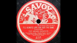 Charlie Parker &quot;I&#39;ll Always Love You Just The Same&quot; (1944) Tiny Grimes Quintet (Clyde Hart on piano)