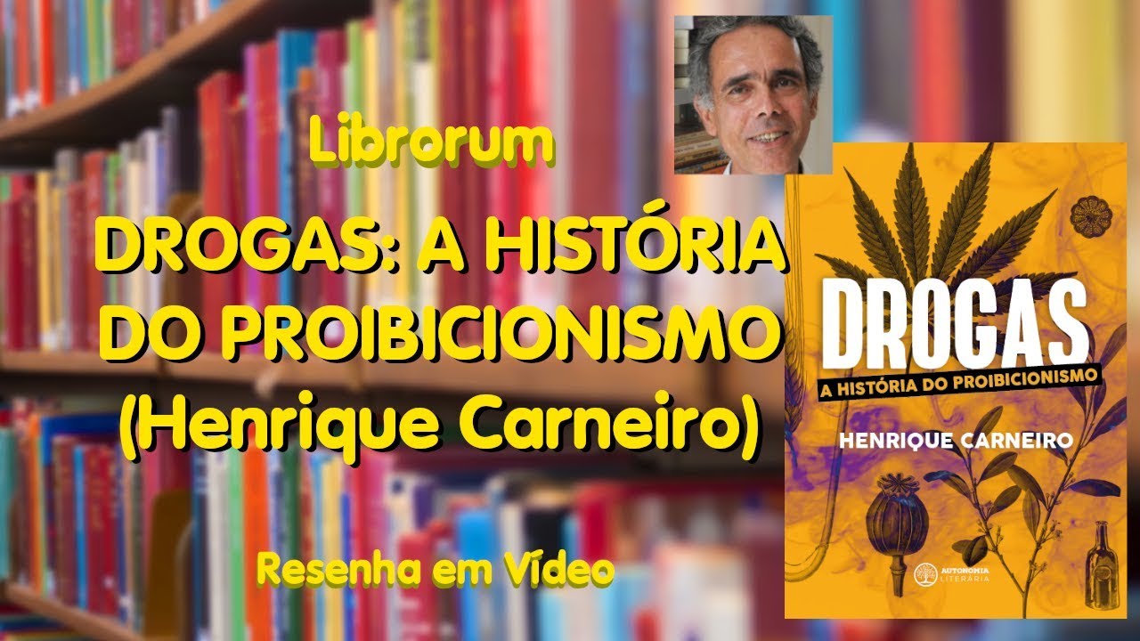 Drogas: A História do Proibicionismo (Henrique Carneiro) | Librorum