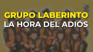 Grupo Laberinto - La Hora del Adiós (Audio Oficial)