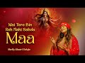 Mai Tere Bin Reh Nahi Sakda Maa Navratri Mata Rani Bhajan Shelly Khatri Jai Mata Di