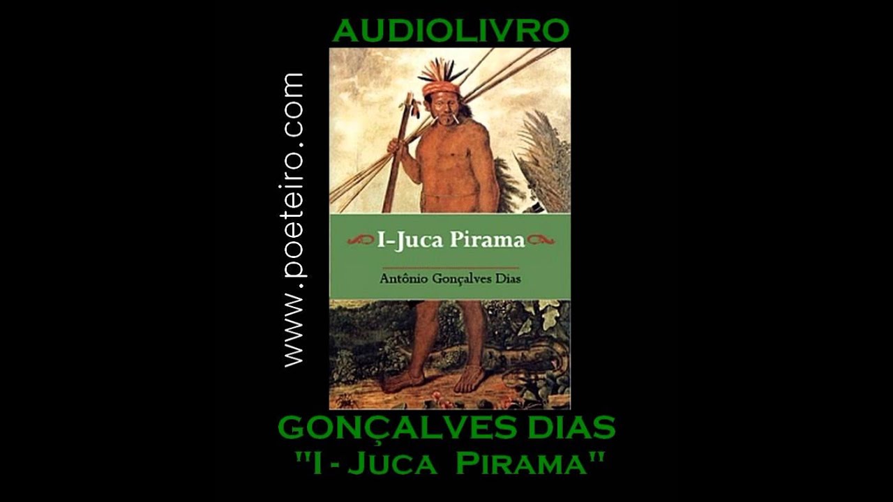 AUDIOLIVRO: "I - Juca Pirama", de Gonçalves Dias