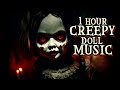 1 Hour Of Creepy Doll Music Creepy Music Box