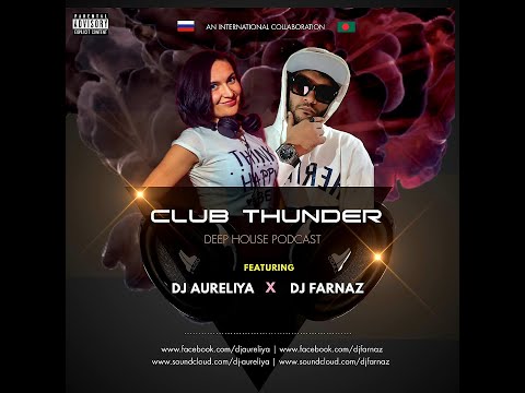 CLUB THUNDER Prod. by DJ Aureliya (Russia) x DJ Farnaz (Bangladesh) || Deep House Podcast