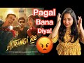 Atrangi Re Movie REVIEW Deeksha Sharma