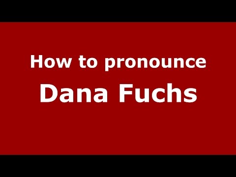How to pronounce Dana Fuchs (American English/US) - PronounceNames.com