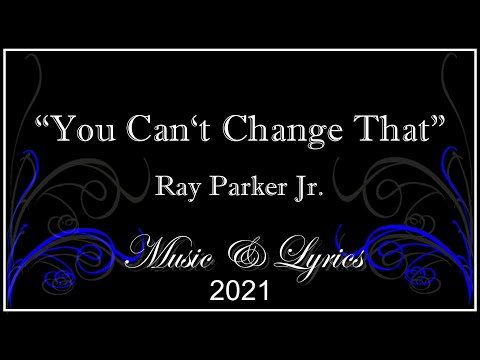 You Cant Change That - Ray Parker Jr - Lyrics