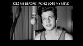 Charlie Puth - Kiss Me Before I Fking Lose My Mind