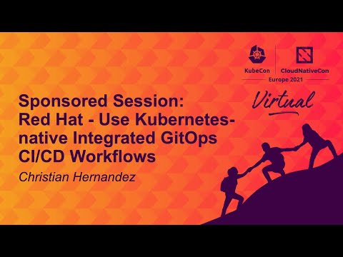 Sponsored Session: Red Hat - Use Kubernetes-native Integrated GitOps CI/CD Workflows