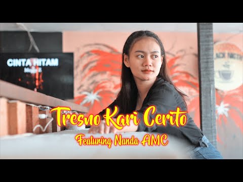 TRESNO KARI CERITO ( FEAT NANDA AMC )