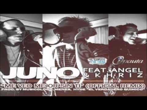 Me Veo Mejor Sin Ti [Official Remix] - Juno 'The HitMaker' Feat. Khriz & Angel ®