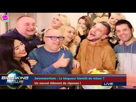 JeremstarGate : Le blogueur bientôt de retour ?  Un nouvel élément de réponse !