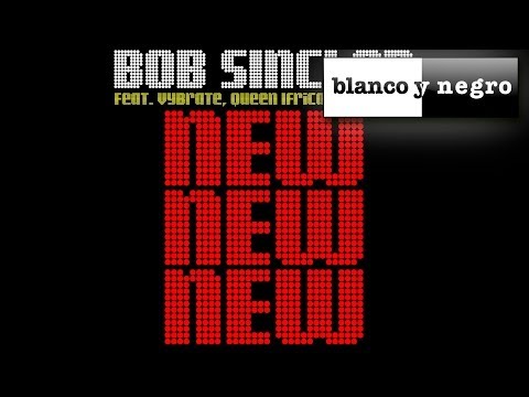 Bob Sinclar feat. Vybrate & Queen Ifrica & Makedah / New New New - Original Radio Edit