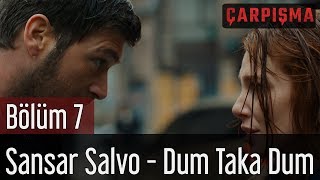 Çarpışma 7. Bölüm - Sansar Salvo - Dum Taka Dum